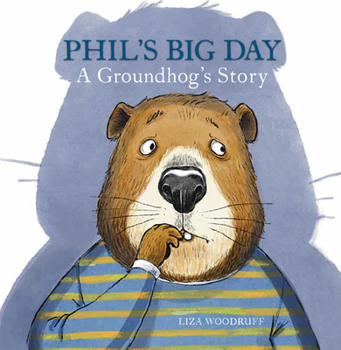 Hardcover Phil's Big Day: A Groundhog's Story Book