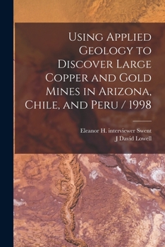 Paperback Using Applied Geology to Discover Large Copper and Gold Mines in Arizona, Chile, and Peru / 1998 Book