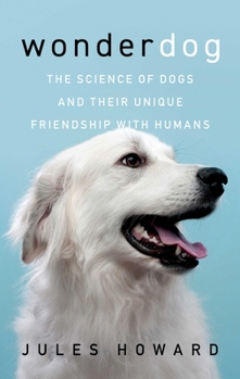 Paperback Wonderdog: The Science of Dogs and Their Unique Friendship with Humans Book