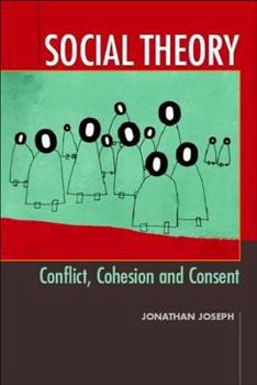 Paperback Social Theory: Conflict, Cohesion and Consent Book