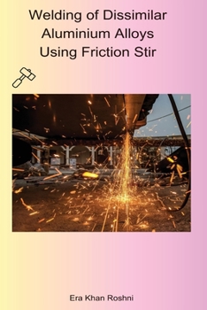 Paperback Welding of Dissimilar Aluminium Alloys Using Friction Stir Book