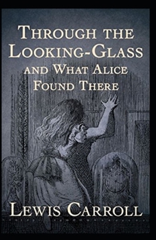 Paperback Through the Looking Glass (And What Alice Found There) Annotated Book