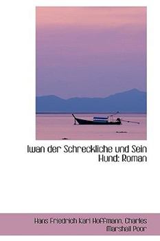 Iwan der Schreckliche und Sein Hund : Roman