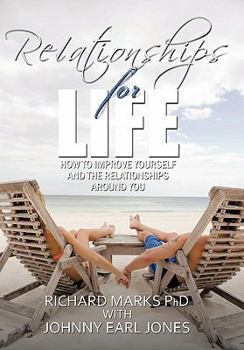 Relationships for Life: How to Improve Yourself and the Relationships Around You