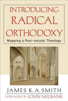 Paperback Introducing Radical Orthodoxy: Mapping a Post-Secular Theology Book