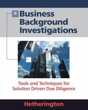 Paperback Business Background Investigations: Tools and Techniques for Solution Driven Due Diligence Book
