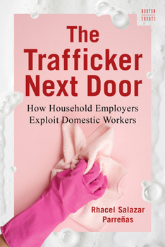 Hardcover The Trafficker Next Door: How Household Employers Exploit Domestic Workers Book