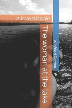 The woman at the lake: A love triangle