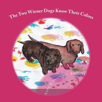 Paperback The Two Wiener Dogs Know Their Colors Book