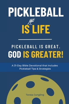 Paperback Pickleball Is [Not] Life: Pickleball Is Great. God is Greater! Book