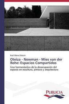 Paperback Oteiza - Newman - Mies van der Rohe: Espacios Compartidos [Spanish] Book