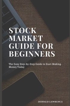 Paperback Stock Market Guide for Beginners: The Easy Step-by-Step Guide to Start Making Money Today Book