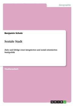 Paperback Soziale Stadt: Ziele und Erfolge einer integrierten und sozial orientierten Stadtpolitik [German] Book