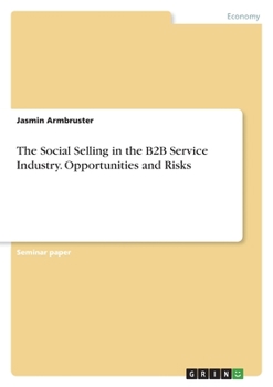 Paperback The Social Selling in the B2B Service Industry. Opportunities and Risks Book