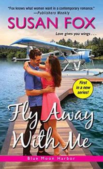 Fly Away with Me - Book #1 of the Blue Moon Harbor