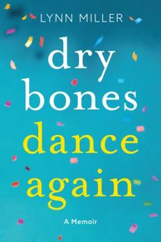 Paperback Dry Bones Dance Again: A Journey from Suffering to Comfort, Purpose, and Joy Book