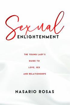Paperback Sexual Enlightenment: The Young Lady's Guide to Love, Sex, and Relationships Book