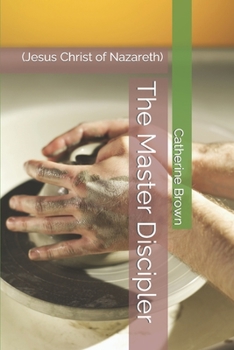 Paperback The Master Discipler: (Jesus Christ of Nazareth) Book