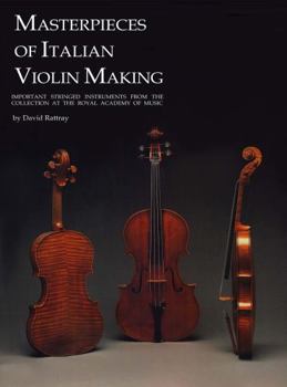 Hardcover Masterpieces of Italian Violin Making (1620-1850): Important Stringed Instruments from the Collection at the Royal Academy of Music Book