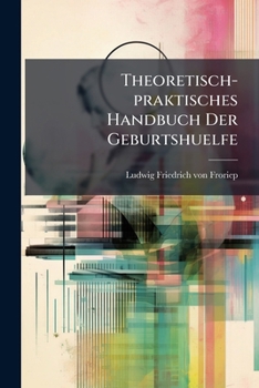 Paperback Theoretisch-praktisches Handbuch Der Geburtshuelfe [German] Book