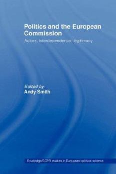 Paperback Politics and the European Commission: Actors, Interdependence, Legitimacy Book