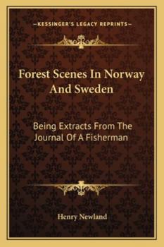 Forest Life in Norway and Sweden: Being Extracts from the Journal of a Fisherman