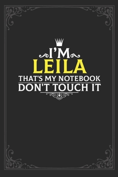 Paperback I'm Leila that's my notebook don't touch it: Lined notebook / Journal Gift, 121 pages Soft Cover, Matte finish / best gift for Leila Book