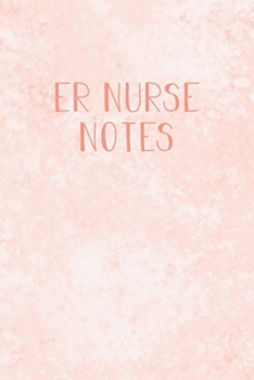 ER Nurse Notes: Funny Nursing Theme Notebook Journal - Includes: Quotes From My Patients and Coloring Section - Graduation And Appreciation Gift For Emergency Room Nurses