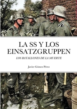 Paperback La SS Y Los Einsatzgruppen: Los Batallones de la Muerte [Spanish] Book