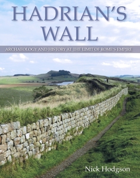 Hardcover Hadrian's Wall: Archaeology and History at the Limit of Rome's Empire Book