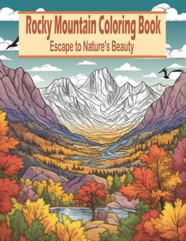 Paperback Rocky Mountain Coloring Book: Escape to Nature's Beauty Book