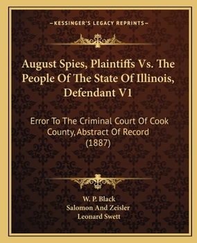 August Spies, Plaintiffs Vs. The People Of The State Of Illinois, Defendant V1: Error To The Criminal Court Of Cook County, Abstract Of Record