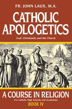 Paperback Catholic Apologetics: A Course in Religion - Book IV Book