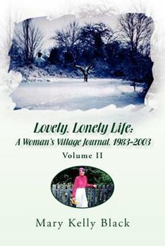 Lovely, Lonely Life: A Woman's Village Journal, 1973-1982 (Volume I)