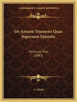 Paperback De Antonii Triumviri Quae Supersunt Epistulis: Particula Prior (1883) [Latin] Book