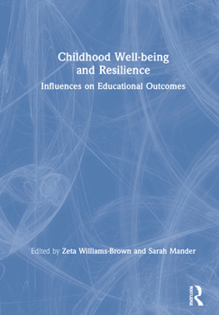 Paperback Childhood Well-Being and Resilience: Influences on Educational Outcomes Book