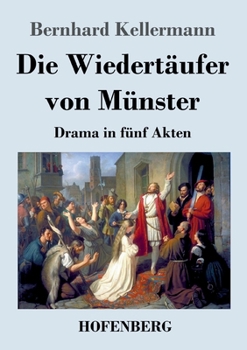 Paperback Die Wiedertäufer von Münster: Drama in fünf Akten [German] Book