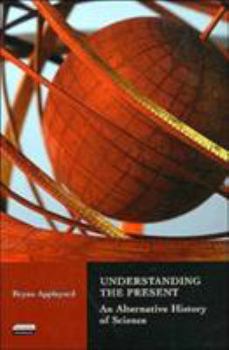 Paperback Understanding the Present: An Alternative History of Science Book