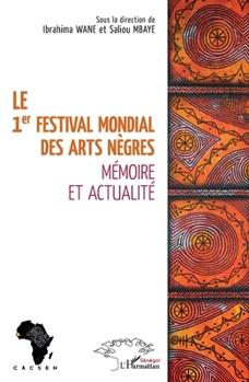 Le 1er festival mondial des Arts nègres: Mémoire et actualité (French Edition)
