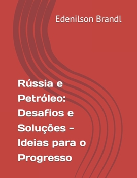 Paperback Rússia e Petróleo: Desafios e Soluções - Ideias para o Progresso [Portuguese] Book
