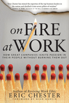 Hardcover On Fire at Work: How Great Companies Ignite Passion in Their People Without Burning Them Out Book