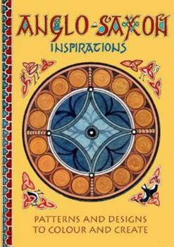 Paperback Anglo-Saxon Inspirations: patterns and designs to colour and create Book