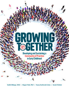 Paperback Growing Together: Developing and Sustaining a Community of Practice in Early Childhood Book