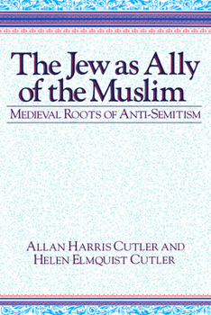 Hardcover The Jew as Ally of the Muslim: Medieval Roots of Anti-Semitism Book