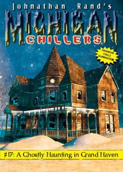 A Ghostly Haunting in Grand Haven - Book #17 of the Michigan Chillers