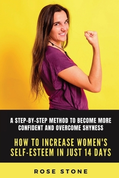 Paperback How to Increase Women's Self-Esteem in Just 14 Days: A step-by-step method to become more confident and overcome shyness Book