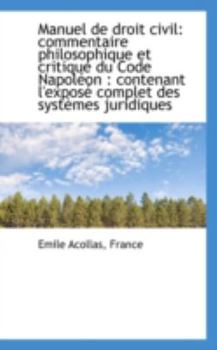 Paperback Manuel de Droit Civil: Commentaire Philosophique Et Critique Du Code Napoleon Book