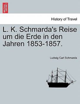 Paperback L. K. Schmarda's Reise Um Die Erde in Den Jahren 1853-1857. [German] Book