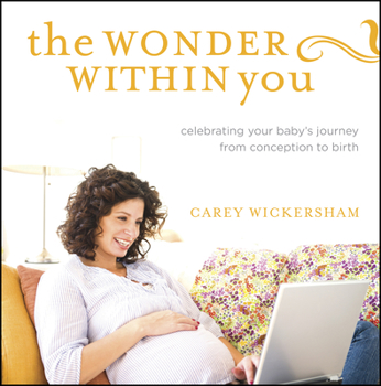 Hardcover The Wonder Within You: Celebrating Your Baby's Journey from Conception to Birth Book