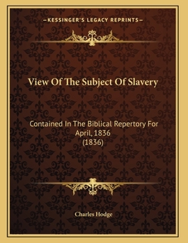 Paperback View Of The Subject Of Slavery: Contained In The Biblical Repertory For April, 1836 (1836) Book